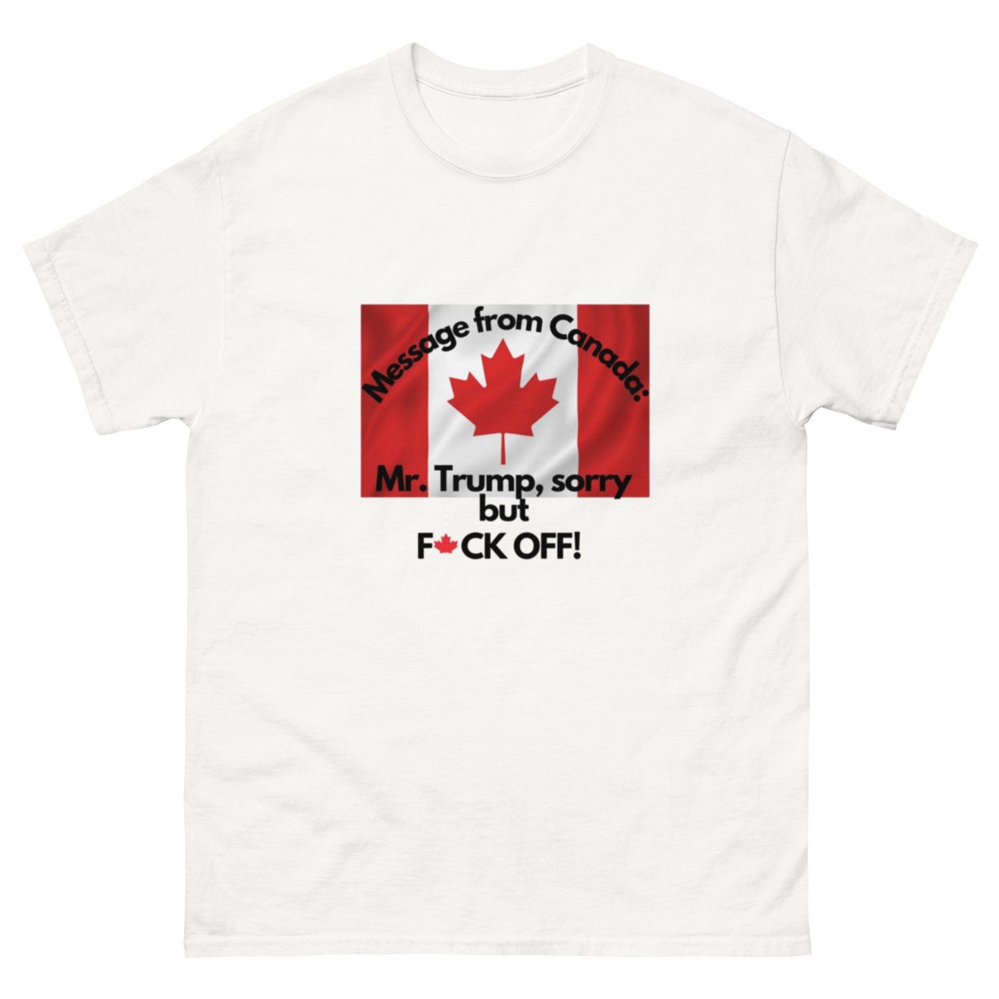 Sorry Mr Trump But F*ck off. Unisex classic tee