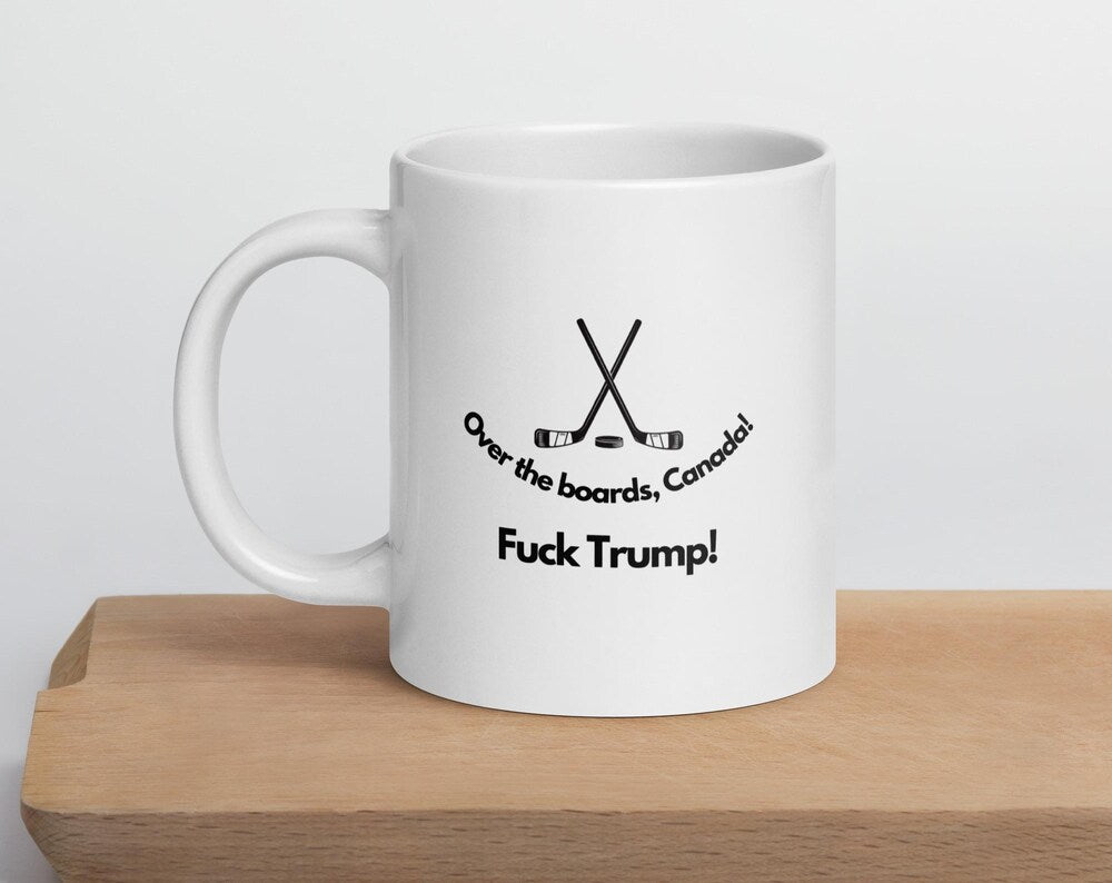 Over the Boards Canada. Fuck Trump. White glossy mug