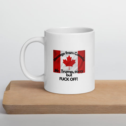 Mr Trump. Sorry, But Fuck Off. White glossy mug