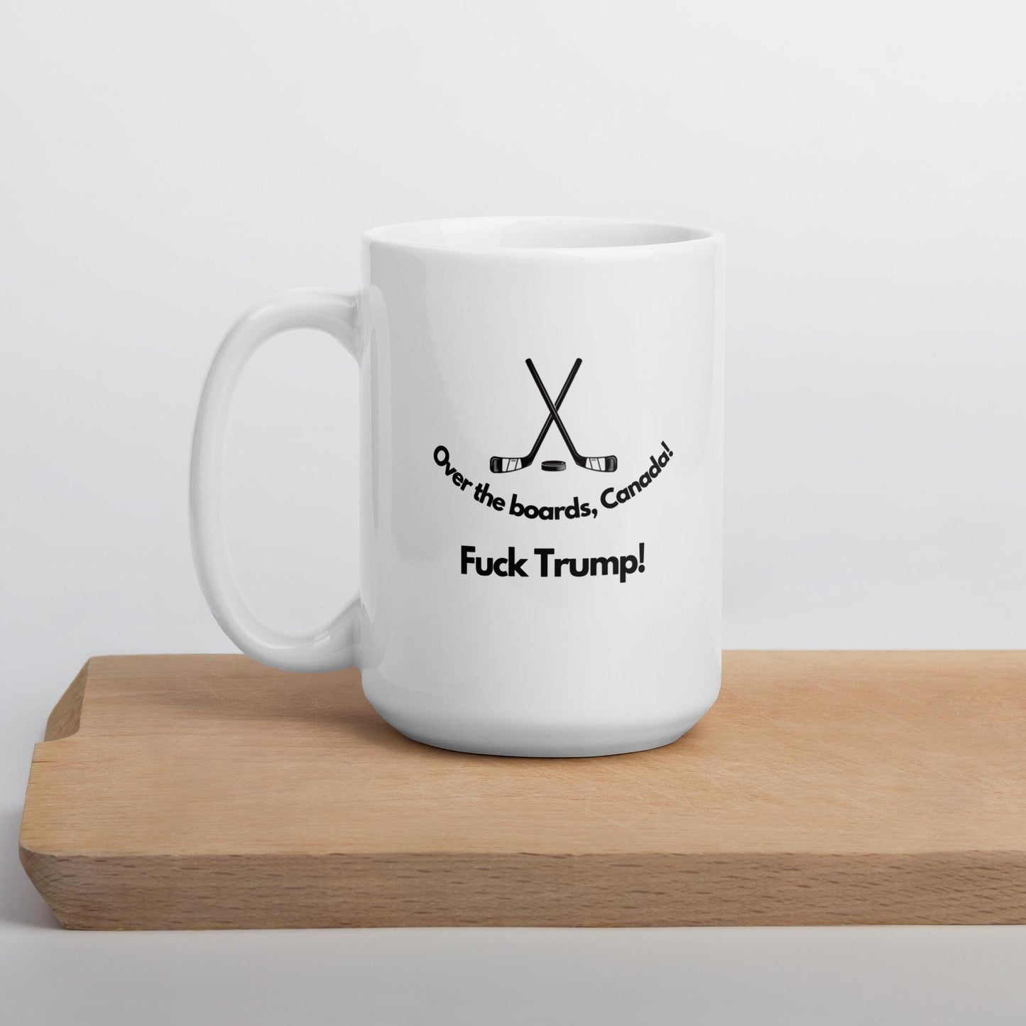 Over the Boards Canada. Fuck Trump. White glossy mug