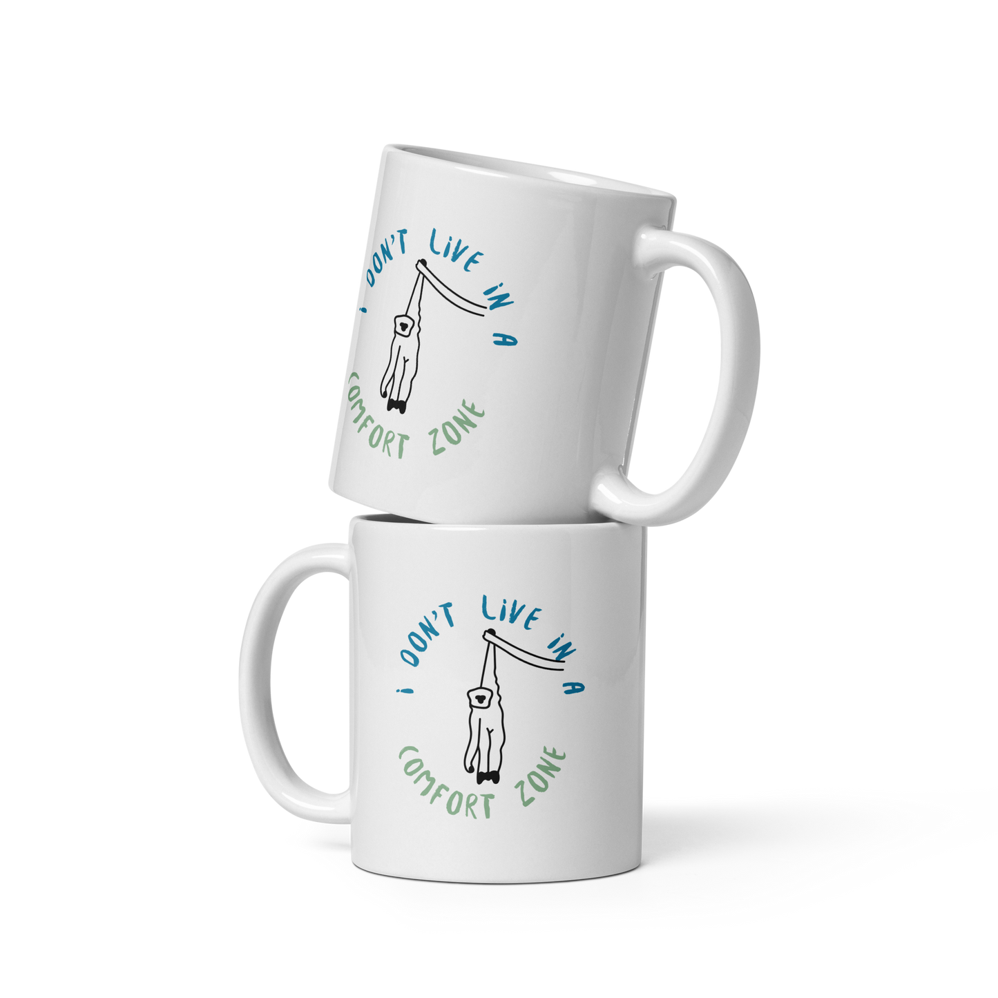 I don't live in a comfort zone. White glossy mug