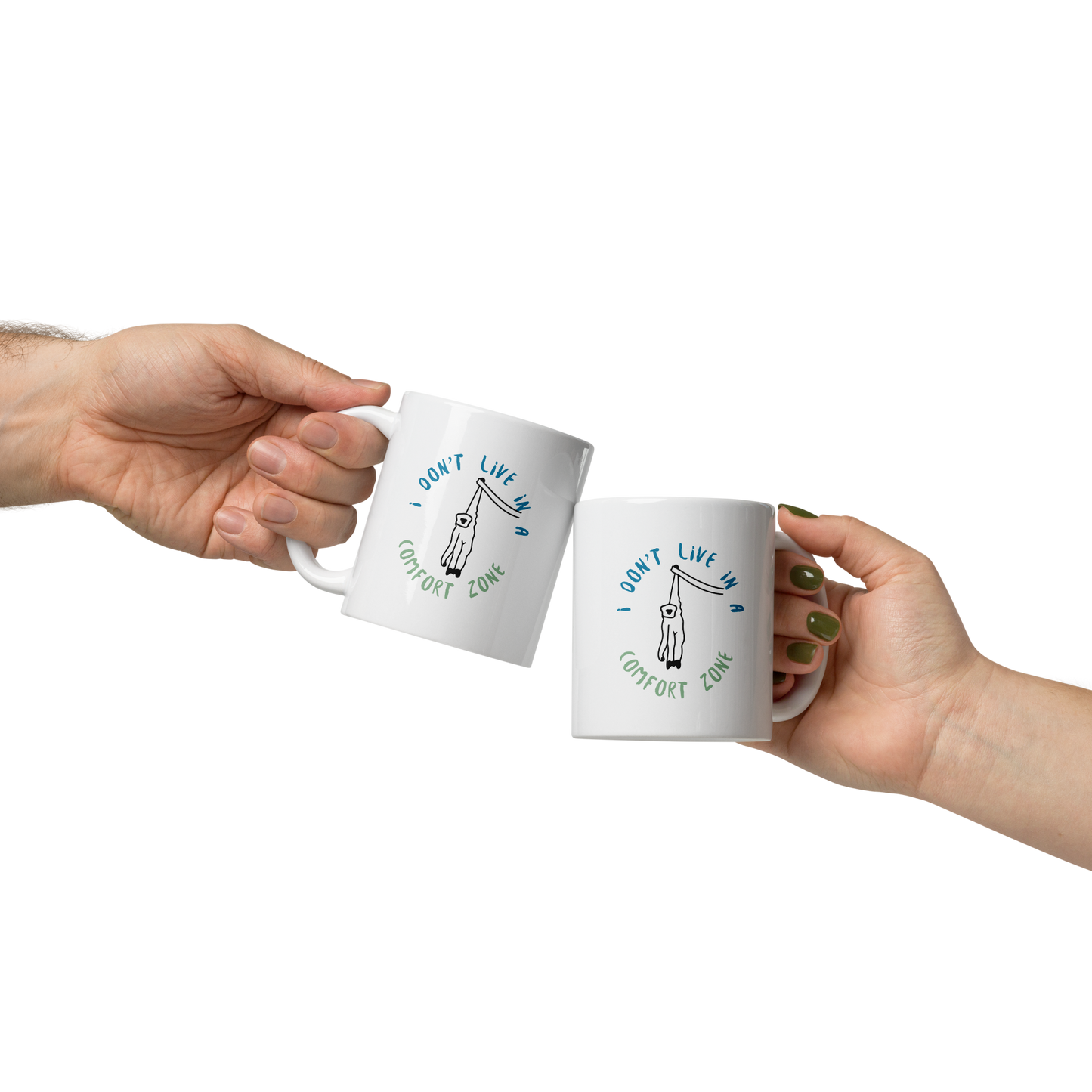 I don't live in a comfort zone. White glossy mug